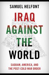 Icon image Iraq against the World: Saddam, America, and the Post-Cold War Order