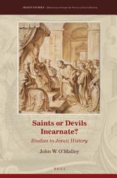 Icon image Saints or Devils Incarnate?: Studies in Jesuit History