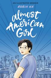 Icon image Almost American Girl: A Graphic Memoir