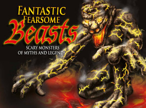 Icon image Fantastic Fearsome Beasts: Scary Monsters of Myths and Legends