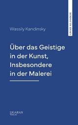 Icon image Über das Geistige in der Kunst, Insbesondere in der Malerei