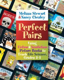 Icon image Perfect Pairs, 3-5: Using Fiction & Nonfiction Picture Books to Teach Life Science, Grades 3-5