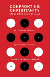 Icon image Confronting Christianity (Menantang Kekristenan)