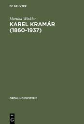 Icon image Karel Kramár (1860–1937): Selbstbild, Fremdwahrnehmungen und Modernisierungsverständnis eines tschechischen Politikers