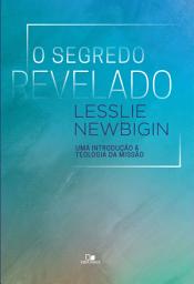 Icon image O segredo revelado: Uma introdução à teologia da missão