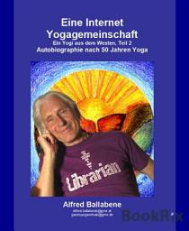 Icon image Eine Internet Yogagemeinschaft: Autobiographie nach 50 Jahren Yoga