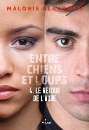 Icon image Entre chiens et loups, Tome 04: Le retour de l'aube