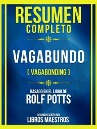 Icon image Resumen Completo - Vagabundo (Vagabonding) - Basado En El Libro De Rolf Potts