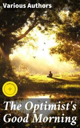 Icon image The Optimist's Good Morning: Enriched edition. A Tapestry of Optimism in Literature