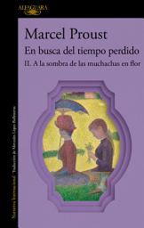 Icon image A la sombra de las muchachas en flor (En busca del tiempo perdido 2)