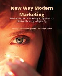 Icon image New Way Modern Marketing: New Perspective Of Marketing In Digital Era For Effective Marketing in Digital Age