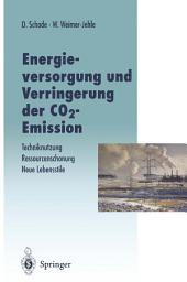Icon image Energieversorgung und Verringerung der CO2-Emission: Techniknutzung — Ressourcenschonung — Neue Lebensstile, Pfade in die Zukunft in Abkehr von einer Fortschreibung der Vergangenheitstrends