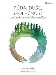 Icon image Půda, duše, společnost: O potřebě souladu lidstva se Zemí