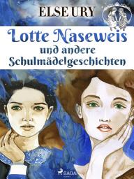Icon image Lotte Naseweis und andere Schulmädelgeschichten