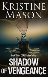 Icon image Shadow of Vengeance: Book 3 C.O.R.E. Shadow Trilogy