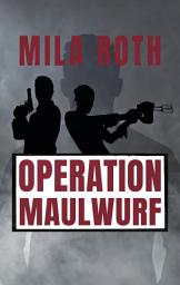 Icon image Operation Maulwurf: Agententhriller mit Action, Spannung, schlagfertigen Dialogen, Romantik und einem Schuss Humor, Ausgabe 9