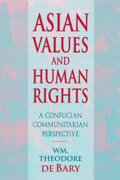 Icon image Asian Values and Human Rights: A Confucian Communitarian Perspective