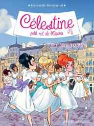 Icon image La Gloire de l'Opéra: Célestine petit rat de l'Opéra - tome 9