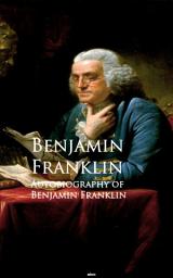 Icon image Autobiography of Benjamin Franklin: Bestsellers and famous Books