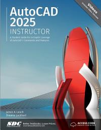 Icon image AutoCAD 2025 Instructor: A Student Guide for In-Depth Coverage of AutoCAD's Commands and Features