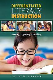 Icon image Differentiated Literacy Instruction: Assessing, Grouping, Teaching