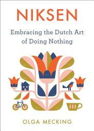 Icon image Niksen: Embracing the Dutch Art of Doing Nothing