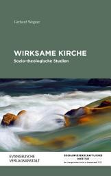 Icon image Wirksame Kirche: Sozio-theologische Studien
