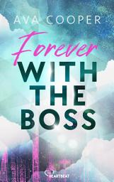 Icon image Forever with the Boss: Eine spicy und romantische CEO-Office-Romance