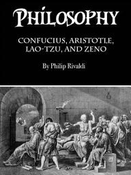 Icon image Philosophy: Confucius, Aristotle, Lao-Tzu, and Zeno
