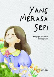 Icon image Yang Merasa Sepi: Mengapa Aku Takut Ditinggalkan?