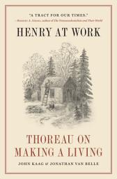 Icon image Henry at Work: Thoreau on Making a Living