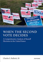 Icon image When the Second Vote Decides: A Comprehensive Analysis of Runoff Elections in the United States