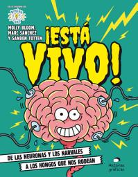 Icon image ¡Está vivo!: De las neuronas y los narvales a los hongos que nos rodean