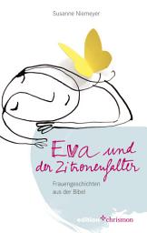 Icon image Eva und der Zitronenfalter: Frauengeschichten aus der Bibel, Ausgabe 5
