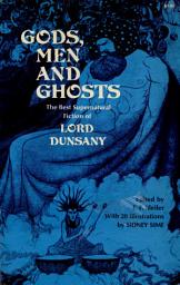 Icon image Gods, Men and Ghosts: The Best Supernatural Fiction of Lord Dunsany