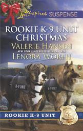 Icon image Rookie K-9 Unit Christmas: An Anthology
