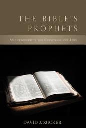 Icon image The Bible's Prophets: An Introduction for Christians and Jews