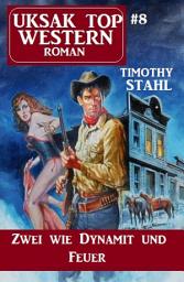 Icon image Uksak Top Western-Roman 8: Zwei wie Dynamit und Feuer