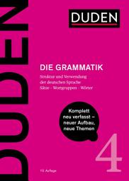 Icon image Duden - Die Grammatik: Struktur und Verwendung der deutschen Sprache. Sätze - Wortgruppen - Wörter, Ausgabe 10