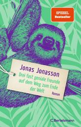 Icon image Drei fast geniale Freunde auf dem Weg zum Ende der Welt: Roman. Lang erwartet: Der neue Roman des Bestsellerautors