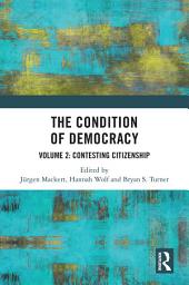 Icon image The Condition of Democracy: Volume 2: Contesting Citizenship