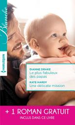 Icon image Le plus fabuleux des papas - Une délicate mission - La chance de Mia Latham