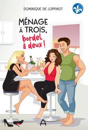 Icon image Ménage à trois, bordel à deux!