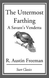 Icon image The Uttermost Farthing: A Savant's Vendetta