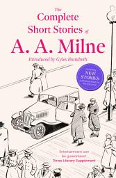 Icon image The Complete Short Stories of A. A. Milne