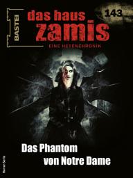 Icon image Das Haus Zamis 143: Das Phantom von Notre Dame