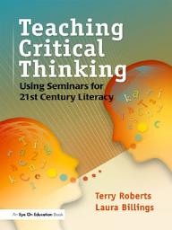 Icon image Teaching Critical Thinking: Using Seminars for 21st Century Literacy