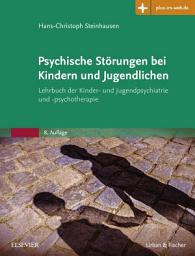 Icon image Psychische Störungen bei Kindern und Jugendlichen: Lehrbuch der Kinder- und Jugendpsychiatrie und -psychotherapie, Ausgabe 8