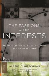 Icon image The Passions and the Interests: Political Arguments for Capitalism before Its Triumph