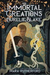 Icon image The Immortal Creations of Aurelie Blake